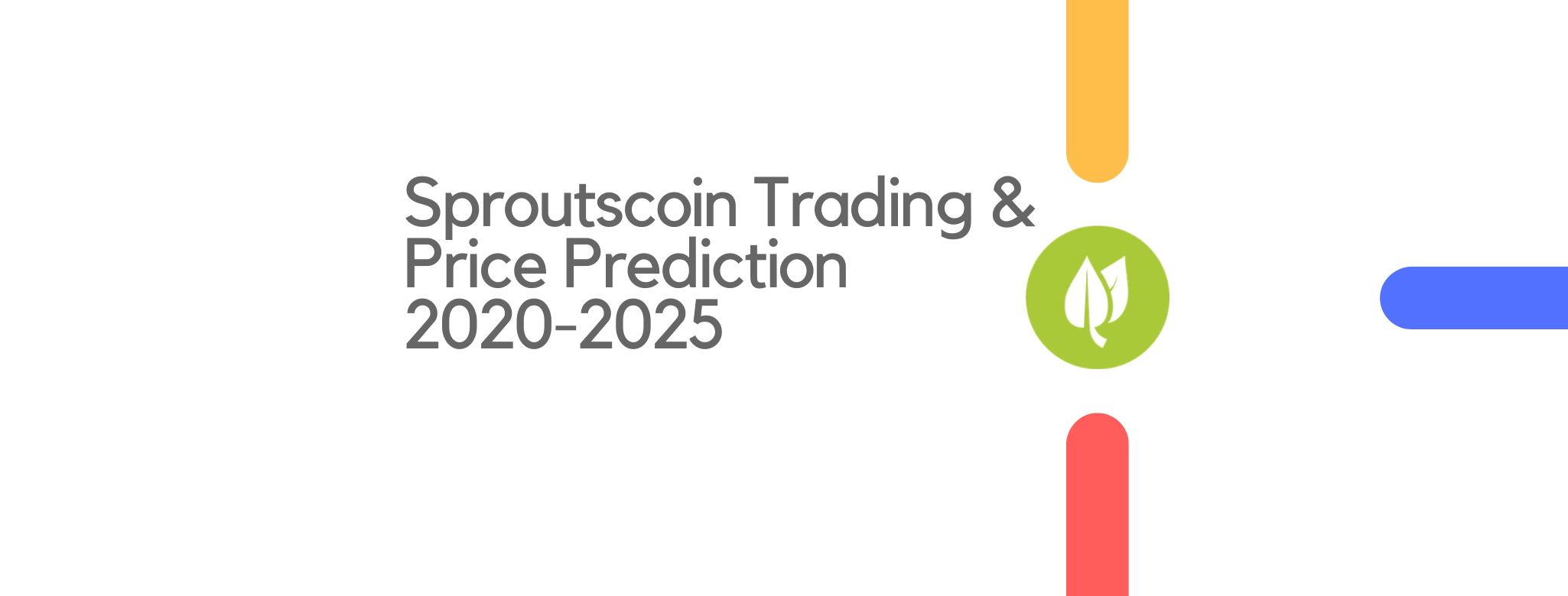 A Beginners Guide to Sprouts coin Trading Price Prediction 2020-2025
