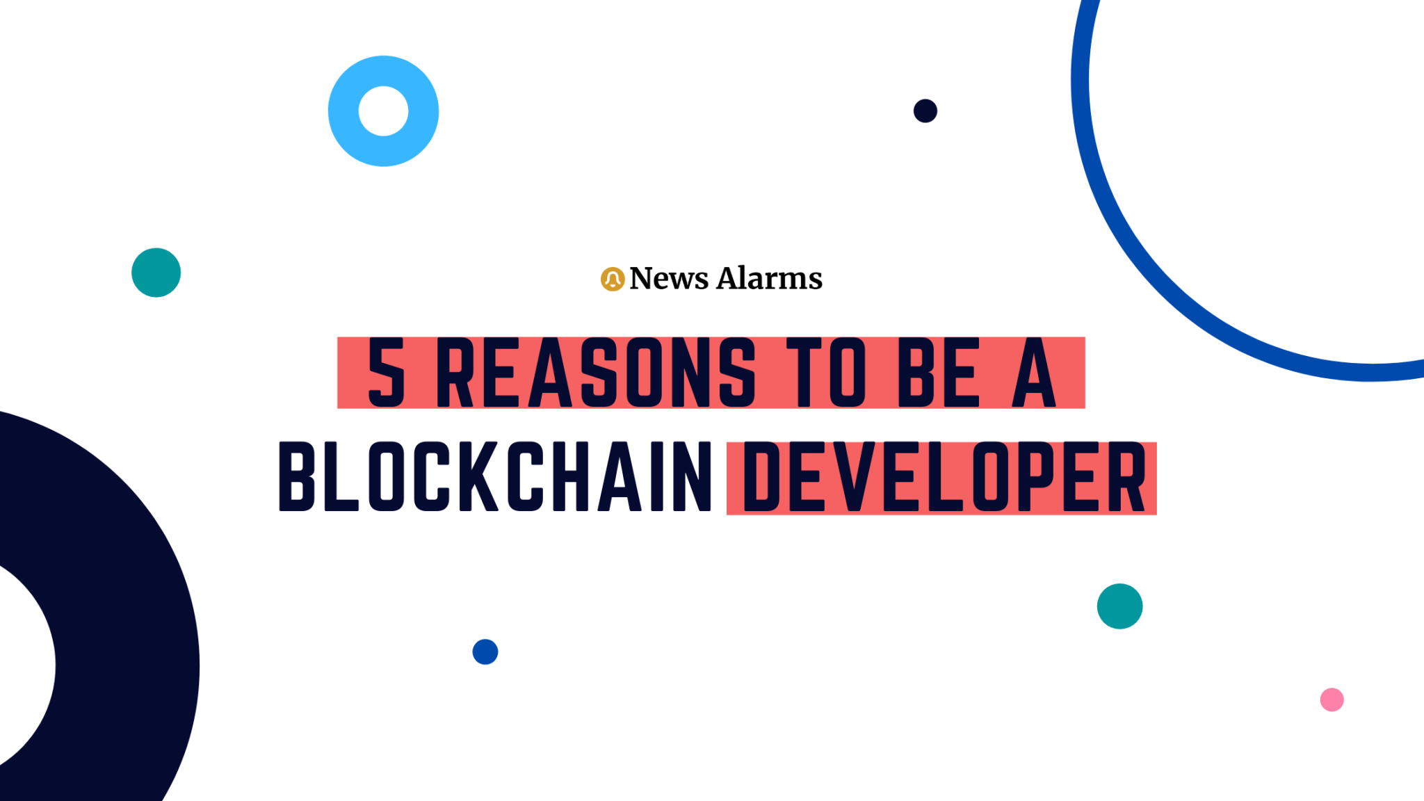 5 Reasons to a Blockchain Developer News Alarms